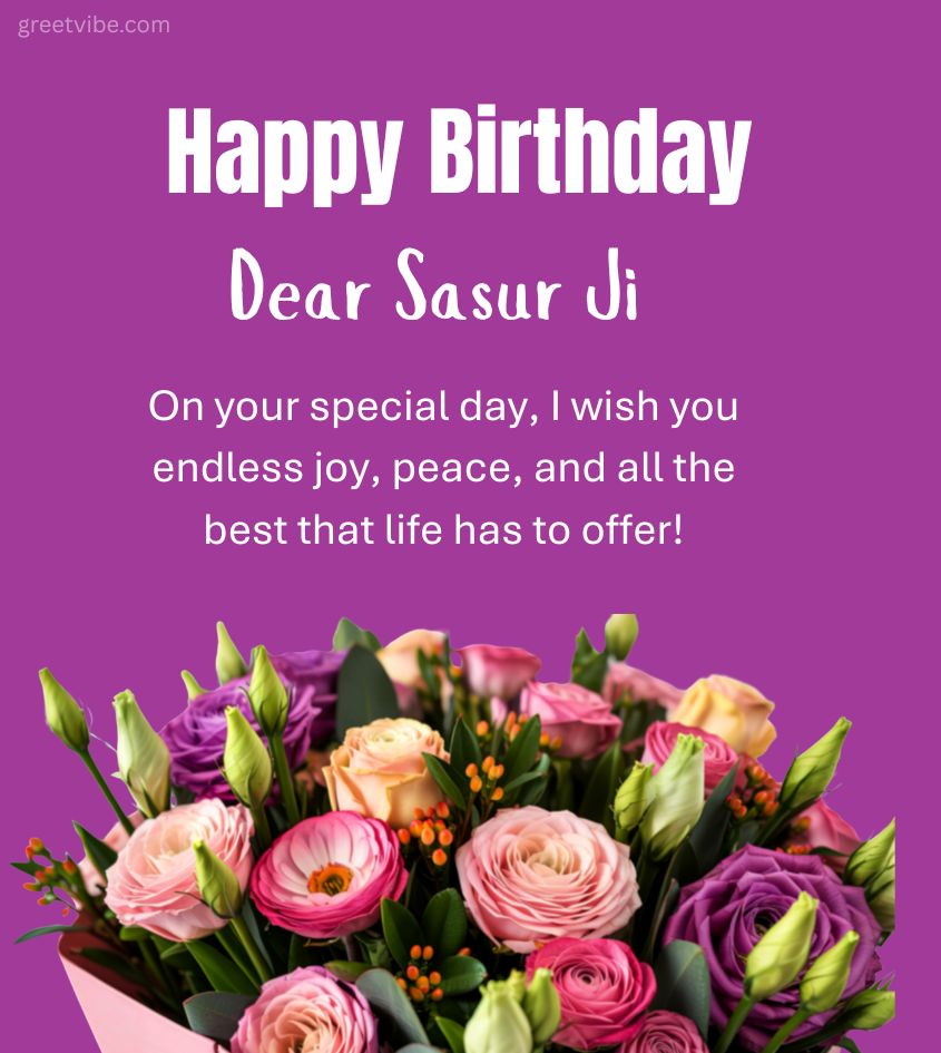 Heartfelt Birthday Greetings for Sasur Ji with flower bouquet
