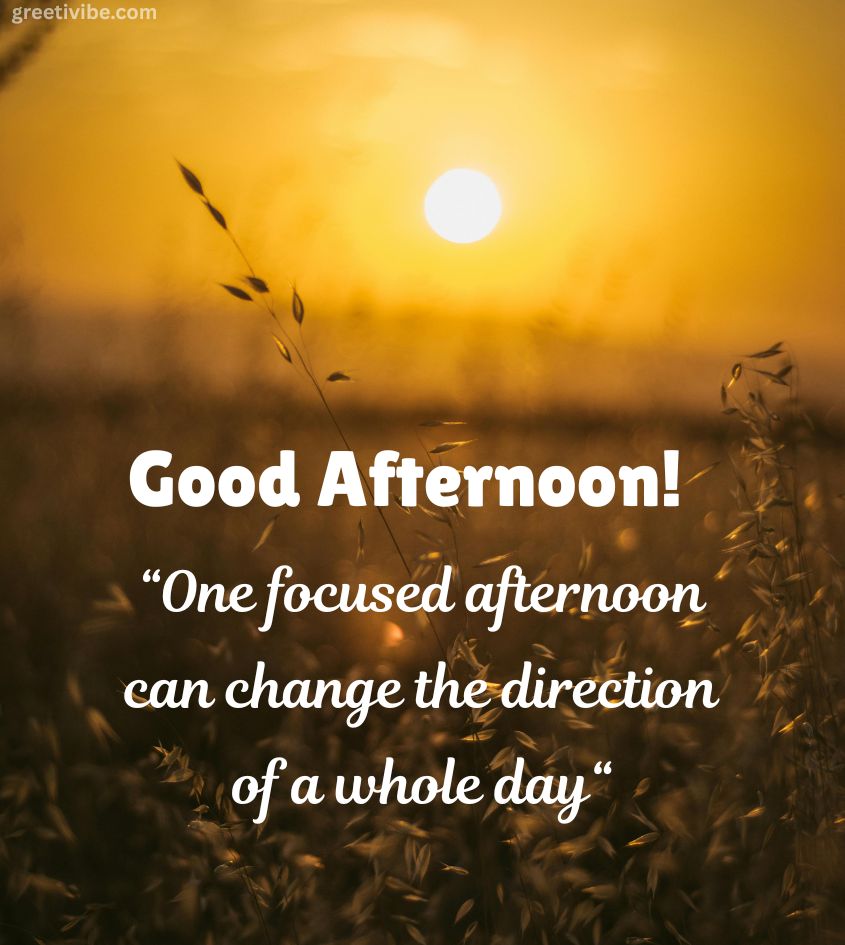 Good Afternoon Pics with Inspiring Quotes