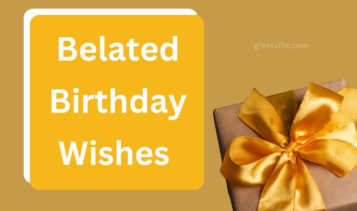 Belated Birthday Quotes