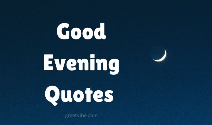 Good Evening Quotes