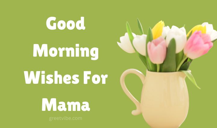 Good Morning Greetings for Mama Ji